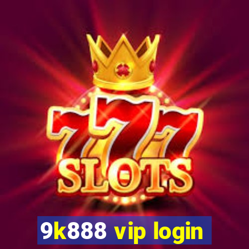 9k888 vip login